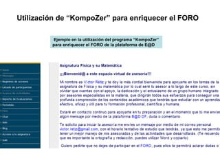 Utilización de “KompoZer” para enriquecer el FORO  Ejemplo en la utilización del programa “KompoZer”  para enriquecer el FORO de la plataforma de E@D 