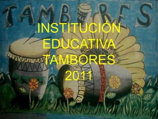 INSTITUCIÓN
EDUCATIVA
TAMBORES
201122
 