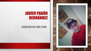 JAVIER PABÓN
HERNÁNDEZ
CAROLINA DEL SUR, EEUU
 