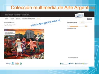 Colección multimedia de Arte Argentino http://arteargentino.educ.ar 