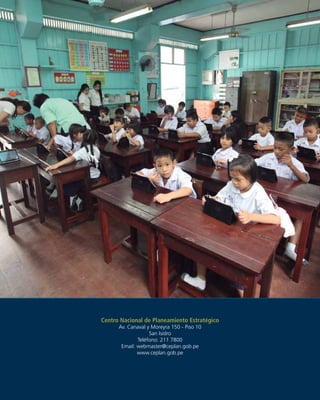 43AVANCE DE INVESTIGACIÓN
Centro Nacional de Planeamiento Estratégico
Av. Canaval y Moreyra 150 - Piso 10
San Isidro
Teléfono: 211 7800
Email: webmaster@ceplan.gob.pe
www.ceplan.gob.pe
 