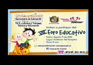 Estas cordialmente invitado Foro educativo 2013 en Titiribí-Antioquia