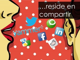 …reside en compartir  