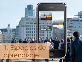 1. Espacios de aprendizaje  