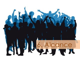 6. Alcance  