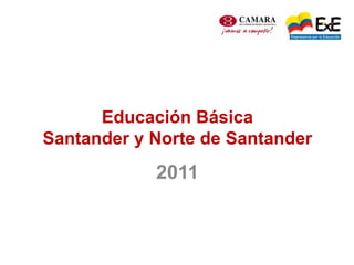 Educación BásicaSantander y Norte de Santander 2011 