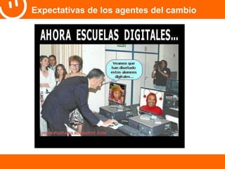 Expectativas de los agentes del cambio 
 