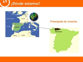 ¿Dónde estamos? 
Principado de Asturias 
 