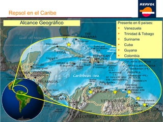 ©  Dirección DG Upstream Septiembre 2010 Repsol en el Caribe Presente en 6 países: Venezuela Trinidad & Tobago Suriname Cuba Guyana Colombia Alcance Geográfico 