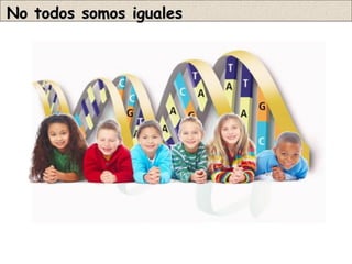 No todos somos iguales
 