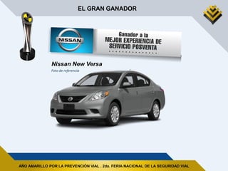 AÑO AMARILLO POR LA PREVENCIÓN VIAL . 2da. FERIA NACIONAL DE LA SEGURIDAD VIAL
EL GRAN GANADOR
Nissan New Versa
Foto de referencia
 