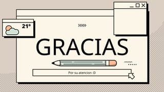 GRACIAS
Por su atencion :D
 