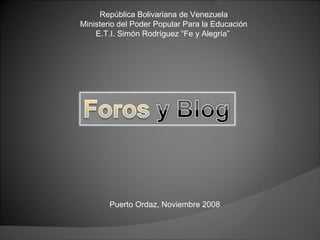 República Bolivariana de Venezuela Ministerio del Poder Popular Para la Educación E.T.I. Simón Rodríguez “Fe y Alegría”  Puerto Ordaz, Noviembre 2008 