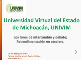 Universidad Virtual del Estado 
de Michoacán, UNIVIM 
 