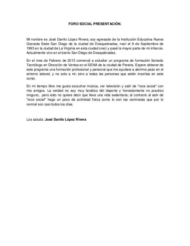 FORO SOCIAL PRESENTACIÓN.Mi nombre es José Danilo López Rivera; soy egresado de la Institución Educativa NuevaGranada Sede...