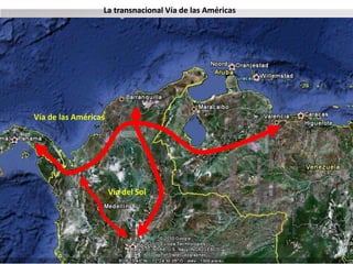 La transnacional Vía de las Américas 
Vía de las Américas 
Vía del Sol 
Eduardo Verano De La Rosa 
 