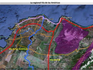 La regional Vía de las Américas 
Eduardo Verano De La Rosa 
Via del Sol 
Vía de las Américas 
 