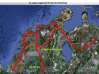 La supra-regional Vía de las Américas 
Vía del Sol 
Vía de las Américas 
Eduardo Verano De La Rosa 
 