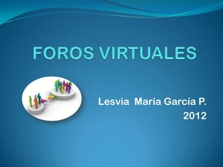 Lesvia María García P.
                2012
 