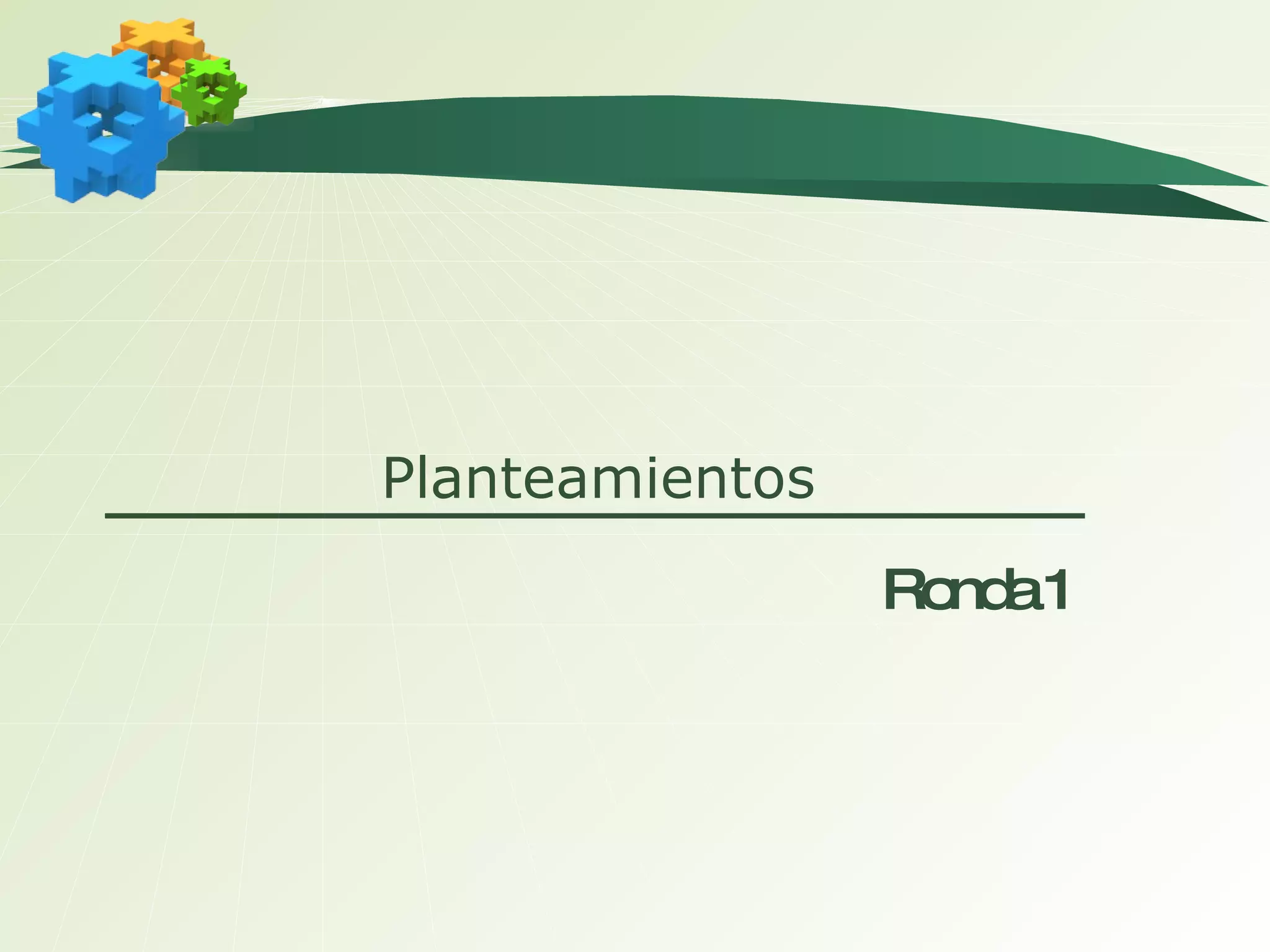 Planteamientos Ronda 1 