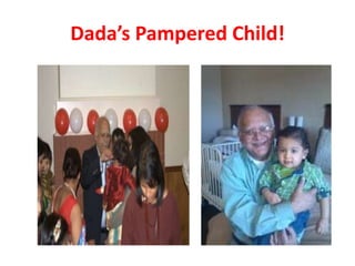 Dada’s Pampered Child!

 