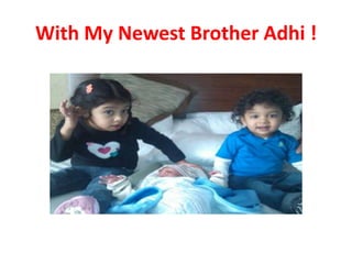 With My Newest Brother Adhi !

 