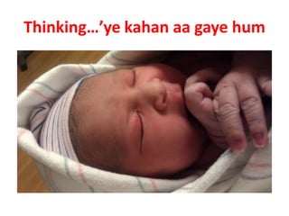 Thinking…’ye kahan aa gaye hum

 