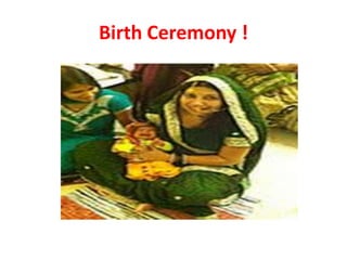 Birth Ceremony !

 