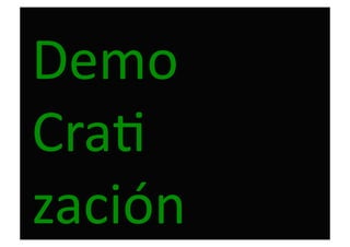 Demo 
CraD 
zación 
 