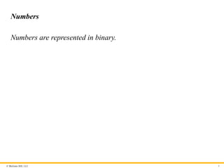 © McGraw Hill, LLC
Numbers
Numbers are represented in binary.
8
 