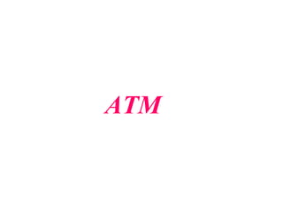 ATM
 