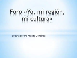 Beatriz Lorena Arango González
 