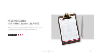 Review your design drawings to perfection with this easy to use
drawing checklist, made for Architects and Engineers.
REVIEW CHECKLIST
FOR PERFECT DESIGN DRAWINGS
www.united-bim.com 13
 