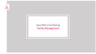 How BIM is Facilitating Facility Management Process | PPTX