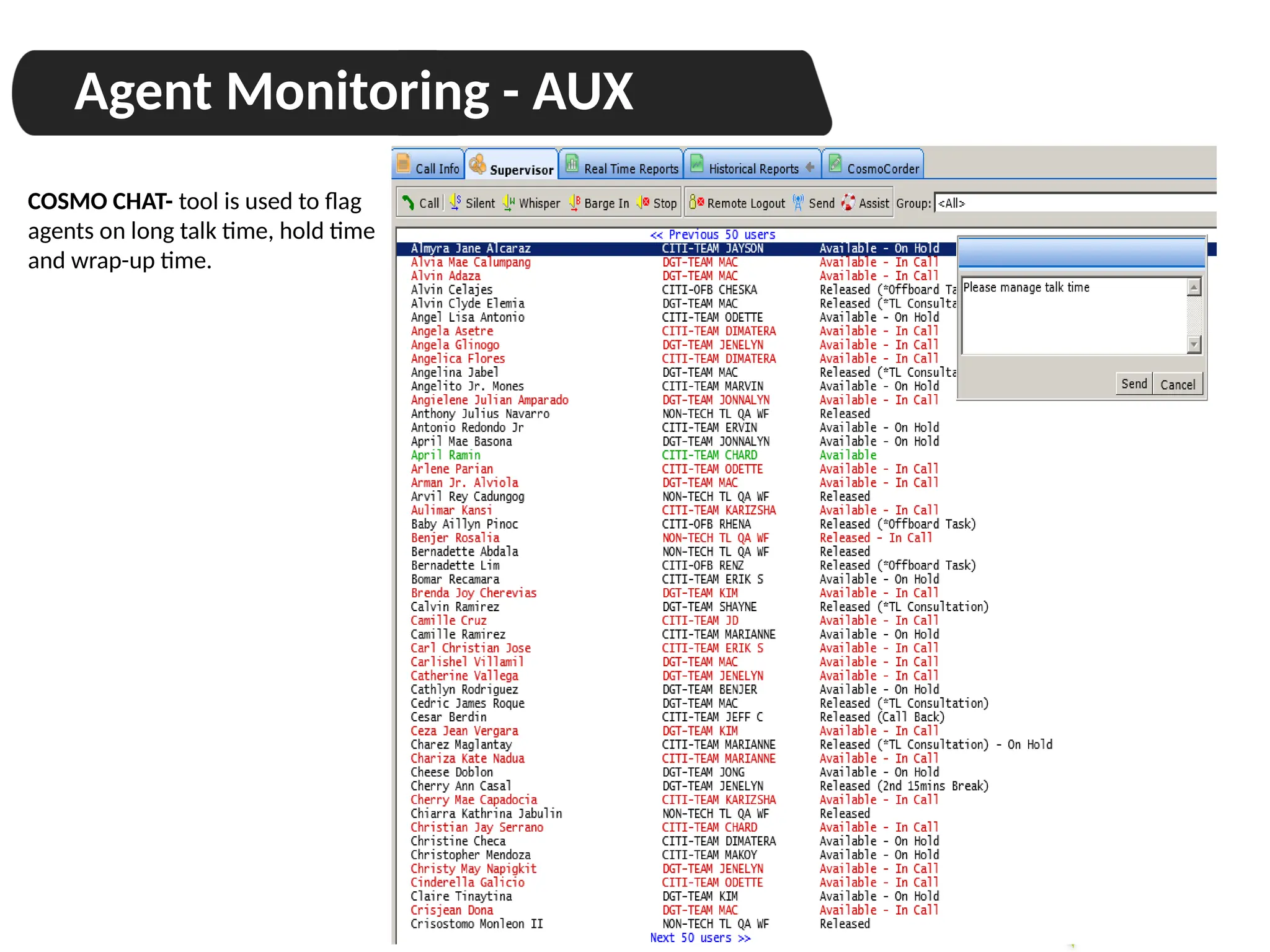 Agent Monitoring - AUX
COSMO CHAT- tool is used to flag
agents on long talk time, hold time
and wrap-up time.
 