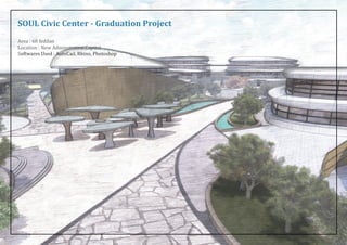 SOUL Civic Center - Graduation Project
Area : 60 feddan
Location : New Adminstrative Capital
Softwares Used : AutoCad, Rhino, Photoshop
 