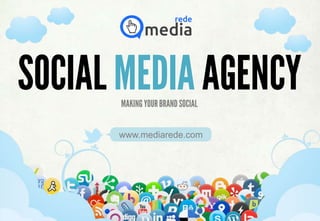 SOCIAL MEDIA AGENCY
             MAKING YOUR BRAND SOCIAL


            www.mediarede.com




     SELECTING & IMPLEMENTING SOCIAL MEDIA STRATEGIES
 