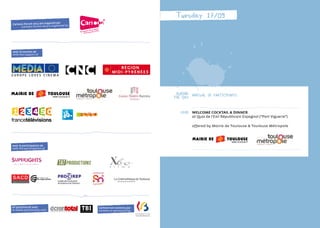 During
the day
arrival of participants
20:00 WELCOME COCKTAIL & DINNER
at Quai de l’Exil Républicain Espagnol (“Port Viguerie”)
offered by Mairie de Toulouse & Toulouse Métropole
avec le soutien de
with the support of
Cartoon Forum 2013 est organisé par
Cartoon Forum 2013 is organised by
avec la participation de
with the participation of
en partenariat avec
in media partnership with
Cartoon est soutenu par
Cartoon is sponsored by
Tuesday 17/09
 
