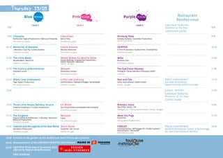 9:00
Level 2 Level 1 Level 1 CARTOON TRIBUTES:
Investor of the Year
CROISSANT SHOW
9:00
9:40 Chamelia
Technicolor Digital Productions / Mercury Filmworks
Pre-school 3-5 years
Cleo Green
Barry Films
Children 6-11 years
Drinking Tales
Humpty Dumpty / Sacrebleu Productions
Adults 16 & above
9:40
10:20 Memories of Nanette
2 Minutes / I Can Fly / Ictineo Studios
Children 6-10 years
Cassie Stevens
Moskito Television
Pre-school 3-6 years
SKIPPER
A. Film Production / Toolbox Film / Friendlÿfritz
Children 6-9 years
10:20
11:00 The Little Medic
WunderWerk / Beta Film
Children 5-10 years
Walad Makes his Muslim Show
Studio Redfrog / Ellipsanime Productions /
Talent Television / Belvision
Family - all ages
Milja
Bronson Club
Pre-school 3-6 years
11:00
11:40 The Science of Botheration
Vivement Lundi!
8+
Wissper
Absolutely Cuckoo
Pre-school 4-6 years
The Eye Cloud Odyssey
Filmograf / Studio Miniatur Filmowych (SMF)
Children
11:40
12:20 Aliens Love Underpants
Tiger Aspect Productions
Pre-school 3-6 years
Little Luke and Lucy
GridAnimation/Fabriqued’Images/Santeboetiek
Children 7-9 years
Hen and Fan
Cotta International / Game Fusion
Family - all ages
PRESS CONFERENCE
German Animation:
Opportunities within Europe
12:20
13:00 LUNCH - BUFFET
CARTOON TRIBUTES:
Producer of the Year
COFFEE SHOW
13:00
14:40 Three Little Ninjas Delivery Service
Creative Conspiracy / il Luster Productions
Children 6-12 years
Lil’ Birdie
Sun in Eye Production/ValoAurinko Tuotanto
Pre-school 3-6 years
Brenda’s Store
Xbo Films / anoki / TSE
Teenagers 15+ / Young adults & adults / Family - all ages
14:40
15:20 The Kingdom
Dupuis Edition & Audiovisuel / 2 Minutes / Belvision /
Mélusine Productions
Children 6-10 years
Mostafa
Calon
Pre-school 4-6 years
Meet the Pugs
Enormfrei
Young adults & adults (16+)
15:20
16:00 CasimiloandtheLegendsoftheNewWorld
Sacrebleu Productions
Children 6-9 years
Boom Boom
Graphilm / Rai Fiction
Family - all ages
FIRECAT
Canning Factory / Millimages UK / Studio Capitale /
Ked Kartoonz / DenverMP
Pre-school 3-5 years
PRESS CONFERENCE
Spanish Animation: Talent & Technology
for the International Market
16:00
19:00
20:00
20:30
Cocktail in the garden of the Auditorium Saint-Pierre des Cuisines
Announcement of the CARTOON TRIBUTES 2013 Winners
CARTOON D’OR Award Ceremony 2013
offered by Région Midi-Pyrénées
FREE EVENING
Pink RoomBlue Room Purple Room Restaurant
Rendez-vous
Thursday 19/09
 