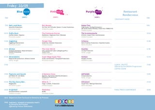 9:00 Level 2 Level 1 Level 1
CROISSANT SHOW
9:00
9:40 Nell y and Nora
Geronimo Productions
Pre-school 3-6 years
Bo’s Bazaar
Vivi Film / Art’ FX Studio / Nozon / il Luster Productions
Children 8-12 years
Galaxi Taxi
FUMI Studio / The Big B Animation /
J&P Studio Grafiki Filmowej / Classic Hus / EMBLA Film
Children 6-9 years
9:40
10:20 Puffin Rock
Cartoon Saloon / Dog Ears
Pre-school 2-4 years
The Treehouse Stories
Dandelooo / Doghouse Films / Pikkukala
Children 6-10 years
The Scrameustache
AT-Anim / Calach Films / Grid Animation
Children 6-10 years
10:20
11:00 Gigglebug
Gigglebug Entertainment
Pre-school 3-6 years
Danger Dog
Spider Eye / Kavaleer Productions
Children 6-9 years
Urbance
Denis Friedman Productions / Steambot Studios
Adults 16 & above
11:00
11:40 Minkee
Flickerpix Animation / Beast Animation /
Double Z Enterprises
3-6 years
The Inner World
Film- und Fernseh Labor Ludwigsburg (FFL) /
Studio Fizbin
Children 6-9 years
Oueilles
Le-Lokal Production
Family - all ages
11:40
12:20 Abracadabra
Magicworlds productions / Alliance Creative
Family - all ages
Super Mega Hyper Pets
Studio 100 Animation / Flying Bark Productions
Pre-school 4-6 years
Sankari
Naughty Tortoise
Children 6-12 years
12:20
13:00 LUNCH - BUFFET
offered by the MEDIA Programme
COFFEE SHOW
13:00
14:40 Pigsticks and Harold
Jam Media UK / Jam Media
Pre-school 4-6 years
A Skeleton Story
Mad Ent. / Rai Fiction / Red Kite Animation /
Ellipsanime Productions
Children 8+
ANTHEMS
Groupe Galactica
Family - all ages
14:40
15:20 The Day Henry Met...
Wiggleywoo
Pre-school 1-5 years
What if… ?
Fargo / La Boîte,…Productions
Children 6-9 years
Ultramort
Coupé Films / Melting Productions
Adults 16 & above
15:20
16:00 Knightball
Animationsfabrik / Lizenzwerft
Children 10-13 years
Peekaboo
BluMu
Pre-school 2-6 years
FINAL PRESS CONFERENCE 16:00
19:15
19:30
Departure from Toulouse to Domaine de Preissac
FAREWELL DINNER & KARAOKE PARTY
at Domaine de Preissac
offered by France Télévisions
Pink RoomBlue Room Purple Room Restaurant
Rendez-vous
Friday 20/09
 