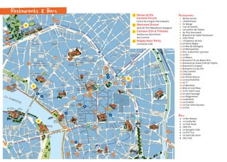 6
8
2
7
1
28
30
15 5
10
31
14
9
20
26
16
11
8
18 19
13
23
33
25
29
4
27
6
12
32
22
21
24
2
3
3
5
4
1
7
17
A
C
B
Restaurants
1	 Michel Sarran
2	 L’Amphitryon
3	 En Marge
4	 L’air de famille
5	 Les Jardins de l’Opéra
6	 Au Pois Gourmand
7	 Brasserie du Stade Toulousain
8	 Chez Emile
9	 L’Empereur de Hué
10 Le Genty Magre
11 Le Mas de Dardagna
12 Le Metropolitan
13 Orsi, le Bouchon Lyonnais
14 Le Py-r
15 Le Bibent
16 Brasserie Flo Les Beaux Arts
17 Brasserie du Grand Café de l’Opéra
18 Brasserie Le Capoul
19 Brasserie Le Coq d’Or
20 Chez Carmen
21 Colmado
22 En Pleine Nature
23 La Gourmandine
24 Le “L”
25 Le Marselan
26 Mille et Une Pâtes
27 Le Pic Saint-Loup
28 Le Saint-Sauvage
29 Le Télégramme
30 La Bohème
31 La Cendrée
32 Le Chai Saint-Sauveur
33 Le J’Go
Bars
1	 Le Bar Basque
2	 Le Caribe Bar
3	 Le Chat Passe
4 	 Côté Vin
5 	 Le Glouglou Café
6 	 Le P’tit Truc
7 	 Le Saint des seins
8 	 Ubu Club
A Venue of the
Cartoon Forum
Centre de Congrès Pierre Baudis
B Welcome Dinner
Quai de l’Exil Républicain Espagnol
C Cartoon d’Or  Tributes
Auditorium Saint-Pierre
des Cuisines
D Happy Hour Party
Connexion Café
A
A
D
Restaurants  Bars
 