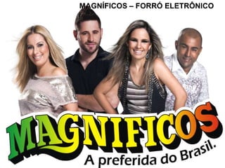 MAGNÍFICOS – FORRÓ ELETRÔNICO
 