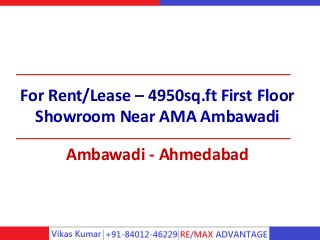 For Rent/Lease – 4950sq.ft First Floor
Showroom Near AMA Ambawadi
Ambawadi - Ahmedabad
 