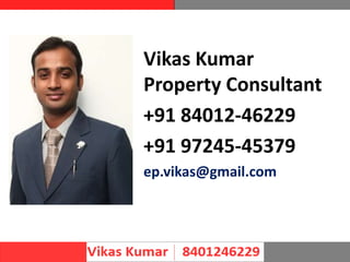 Vikas Kumar
Property Consultant
+91 84012-46229
+91 97245-45379
ep.vikas@gmail.com
 