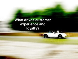 © 2014 Forrester Research, Inc. Reproduction Prohibited 25
What drives customer
experience and
loyalty?
 