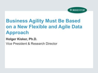 Business Agility Must Be Based on a New Flexible and Agile Data Approach