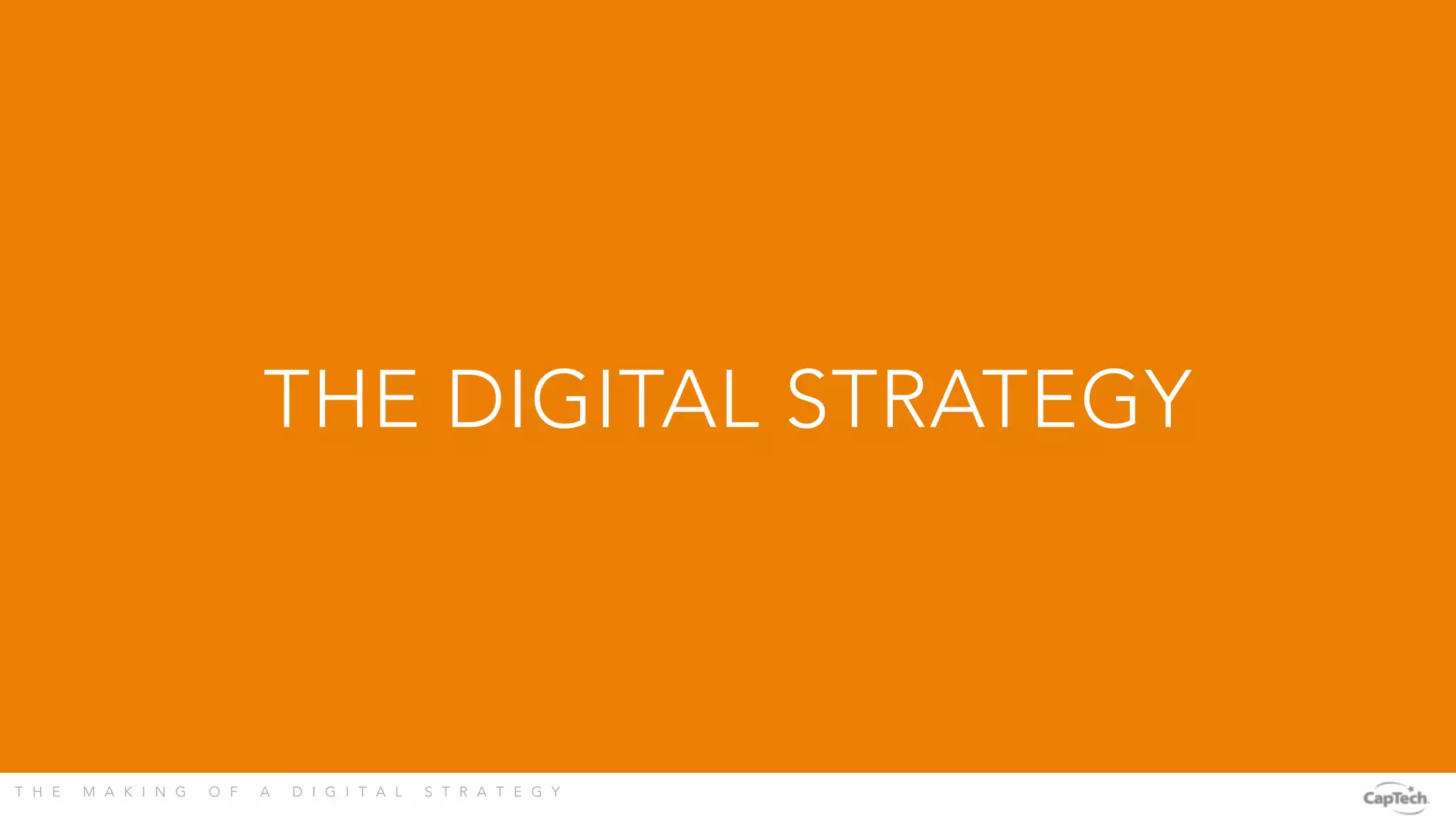 T H E M A K I N G O F A D I G I T A L S T R A T E G Y 
THE DIGITAL STRATEGY
 