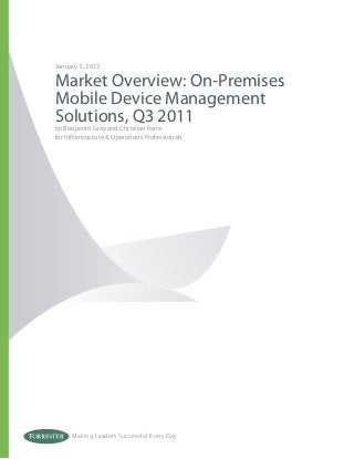Making Leaders Successful Every Day
January 3, 2012
Market Overview: On-Premises
Mobile Device Management
Solutions, Q3 2011
by Benjamin Gray and Christian Kane
for Infrastructure & Operations Professionals
 