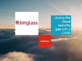 © 2016 Forrester Research, Inc. Reproduction Prohibited1
Total Data Protection
Outside the Firewall
webinar
closing the
cloud
security
gap with a
CASB
 