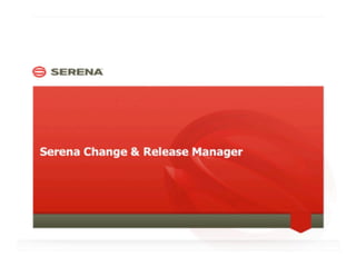 Change and Release Management - Serena Analyst Presentation